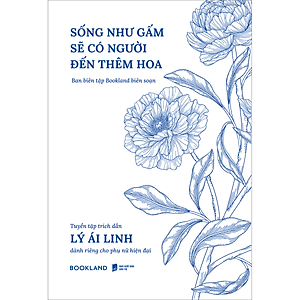 Sống Như Gấm Sẽ Có Người Đến Thêm Hoa