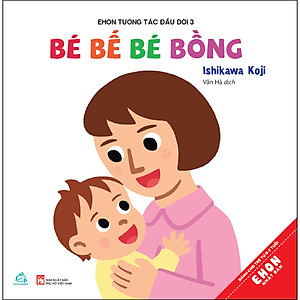 Combo 3 Cuốn: Ehon Tương Tác Đầu Đời (Bé Cười Khúc Khích + Bé Vẫy Tay Chào + Bé Bế Bé Bồng)