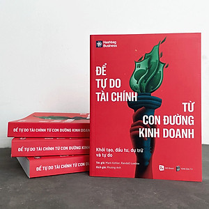 Sách Để Tự Do Tài Chính Từ Con Đường Kinh Doanh - Khởi Tạo, Đầu Tư, Dự Trữ Và Tự Do