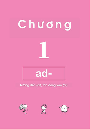 Nghiền Từ Vựng Tiếng Anh - Học Qua Gốc Từ Bằng Hình Ảnh (Quyển 1) 
