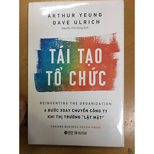 Sách HBR - Tái Tạo Tổ Chức 6 Bước Xoay Chuyển Công Ty Khi Thị Trường Lật Mặt