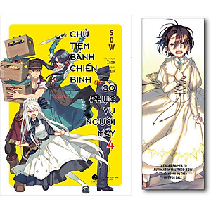 Sách Chủ Tiệm Bánh Chiến Binh Và Cô Phục Vụ Người Máy - Tập 4