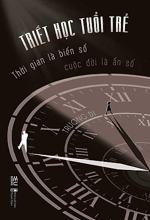 Triết Học Tuổi Trẻ - Thời Gian Là Biến Số, Cuộc Đời Là Ẩn Số