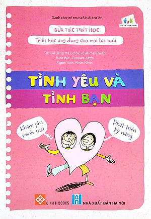 Sách Bữa Tiệc Triết Học - Triết Học Ứng Dụng Cho Mọi Lứa Tuổi - Tình Yêu Và Tình Bạn