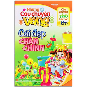 Sách Những Câu Chuyện Vàng - Cái Đẹp Chân Chính