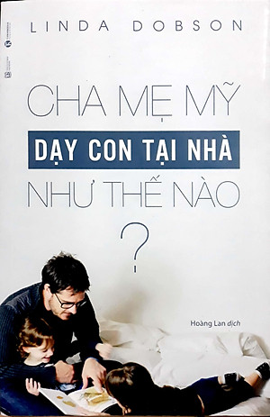 Sách Cha Mẹ Mỹ Dạy Con Tại Nhà Như Thế Nào