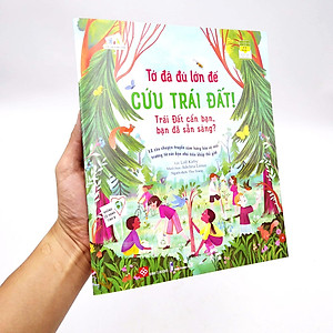 Sách Tớ Đã Đủ Lớn Để Cứu Trái Đất! - Trái Đất Cần Bạn, Bạn Đã Sẵn Sàng?