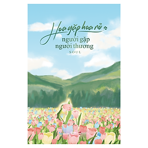 Sách Hoa Gặp Hoa Nở, Người Gặp Người Thương