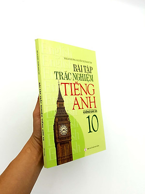 Sách Bài Tập Trắc Nghiệm Tiếng Anh 10 (Không Đáp Án)