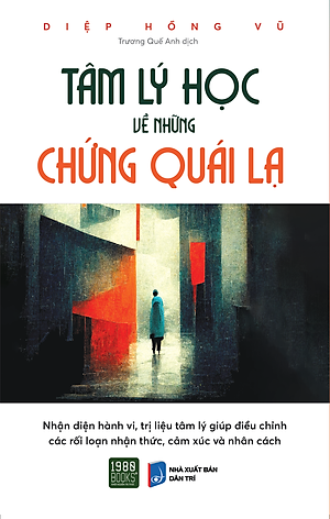 Tâm Lý Học Về Những Chứng Quái Lạ - Diệp Hồng Vũ - Trương Quế Anh dịch - (bìa mềm)