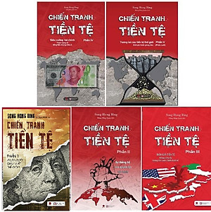 [combo trọn bộ 5 tập] CHIẾN TRANH TIỀN TỆ - Song Hong Bing – Đặng Hồng Quân dịch – Bách Việt – bìa mềm