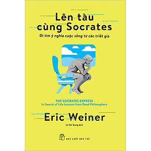 Sách Lên Tàu Cùng Socrates - Đi Tìm Ý Nghĩa Cuộc Sống Từ Các Triết Gia