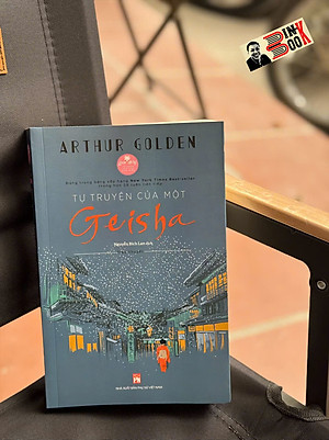 TỰ TRUYỆN CỦA MỘT GEISHA – Arthur Golden – Nguyễn Bích Lan dịch – NXB Phụ nữ Việt Nam