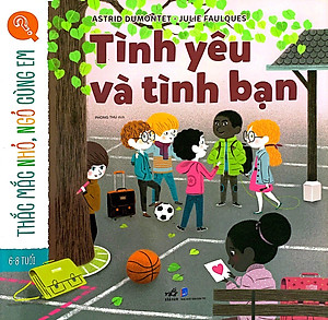 Sách Thắc Mắc Nhỏ, Ngỏ Cùng Em - Tình Yêu Và Tình Bạn