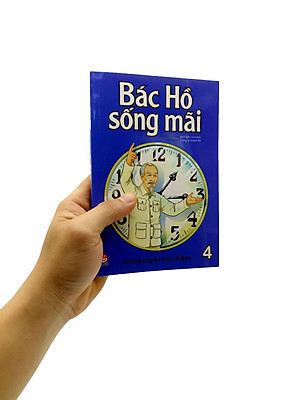 Sách Bác Hồ Sống Mãi: Những Mẩu Chuyện Hay Về Bác Tập 4