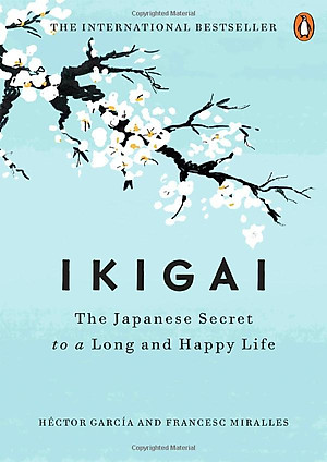 Sách Ikigai : The Japanese Secret To A Long And Happy Life