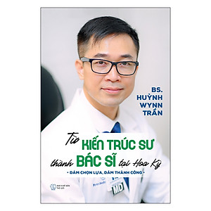 Sách Từ Kiến Trúc Sư Thành Bác Sĩ Tại Hoa Kỳ