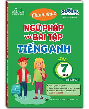 Global Success - Chinh Phục Ngữ Pháp Và Bài Tập Tiếng Anh Lớp 7 - Tập 2 (Có Đáp Án)