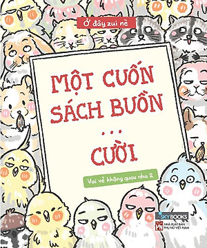 Vui Vẻ Không Quạu Nha 2 - Một Cuốn Sách Buồn... Cười