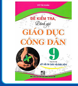 Sách - Đề Kiểm Tra, Đánh Giá Giáo Dục Công Dân 9 (Dùng Kèm SGK Kết Nối Tri Thức Với Cuộc Sống) - HA