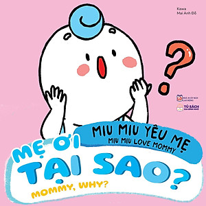 Miu Miu Yêu Mẹ - Miu Miu Love Mommy - Mẹ Ơi Tại Sao? - Mommy, Why?