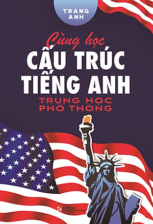 Sách Cùng Học Cấu Trúc Tiếng Anh Trung Học Phổ Thông