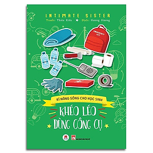 Sách Kĩ Năng Sống Cho Học Sinh - Khéo Léo Dùng Công Cụ