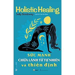 Sách Sức Mạnh Chữa Lành Từ Tự Nhiên Và Thiền Định