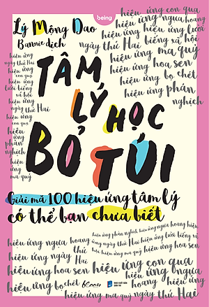 Tâm Lý Học Bỏ Túi Giải Mã 100 Hiệu Ứng Tâm Lý Có Thể Bạn Chưa Biết