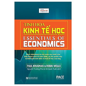 Sách Tinh Hoa Kinh Tế Học (Essentials Of Economics) - Paul Krugman, Robin Wells - PACE Books