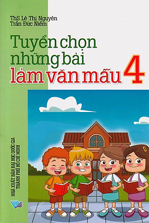 Sách Tuyển Chọn Những Bài Làm Văn Mẫu Lớp 4 (Tái Bản 2018)