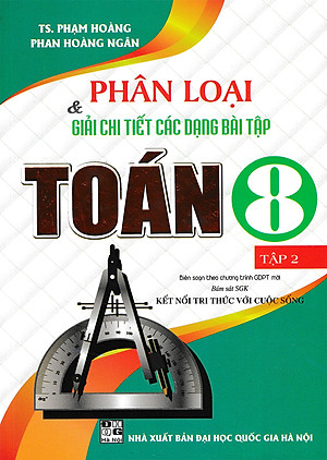 Phân Loại Và Giải Chi Tiết Các Dạng Bài Tập Toán 8 Tập 2 (Bám Sát SGK Kết Nối Tri Thức Với Cuộc Sống) 