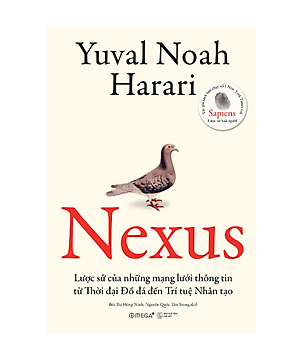 Nexus - Lược Sử Của Những Mạng Lưới Thông Tin Từ Thời Đại Đồ Đá Đến Trí Tuệ Nhân Tạo