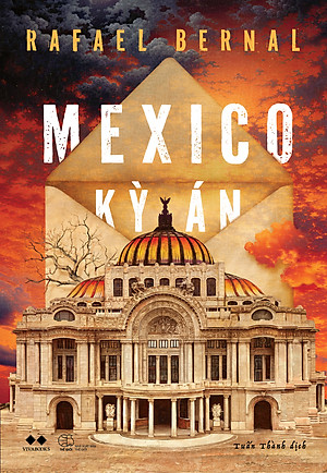 MEXICO KỲ ÁN - Rafael Bernal– Tuấn Thành dịch - AZ Việt Nam – NXB Thế Giới