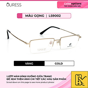 Gọng kính titanium LS9002 nửa khung thời trang nam cao cấp siêu nhẹ siêu bền OURESS
