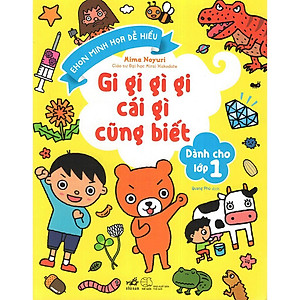 Sách Gi Gỉ Gì Gi Cái Gì Cũng Biết - Dành Cho Lớp 1 (Tái Bản)