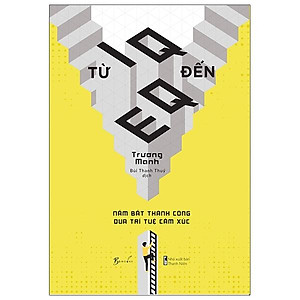 Sách Từ IQ Đến EQ - Nắm Bắt Thành Công Qua Trí Tuệ Cảm Xúc