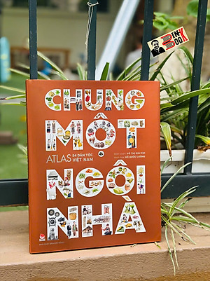 Combo 2 cuốn (Bìa cứng) CHUNG MỘT NGÔI NHÀ; ĐẤT NƯỚC GẤM HOA – ATLAS 54 DÂN TỘC VIỆT NAM – NXB Kim Đồng