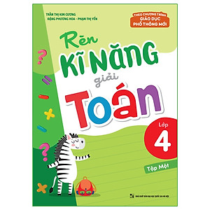 Sách Rèn kĩ năng giải toán lớp 4, tập 1 (Theo chương trình giáo dục phổ thông mới)