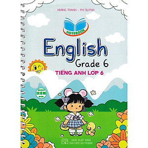 Sách - Notebook English Grade 6 - Tiếng Anh Lớp 6 - Dùng Chung Cho Các Bộ SGK Hiện Hành - Hồng Ân