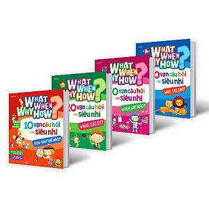 Combo What Why When How? 10 Vạn Câu Hỏi Cho Siêu Nhí
