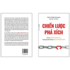Sách Chiến Lược Phá Xích - Mở Khóa Chuỗi Giá Trị Khách Hàng - Phương Pháp Cạnh Tranh Bằng Đổi Mới Mô Hình Kinh Doanh