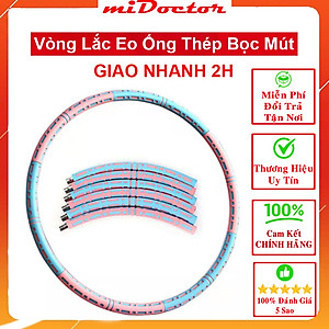 Vòng Lắc Eo Giảm Mỡ Bụng Ống Thép Bọc Mút Xốp - Tùy Chỉnh Độ Nặng - Chính Hãng miDoctor