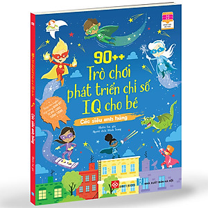 Sách 90++ Trò Chơi Phát Triển Chỉ Số Iq Cho Bé - Các Siêu Anh Hùng