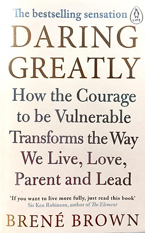 Sách Daring Greatly : How the Courage to Be Vulnerable Transforms the Way We Live , Love , Parent and Lead