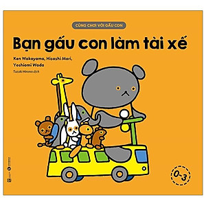 Sách Cùng Chơi Với Gấu Con - Bạn Gấu Con Làm Tài Xế
