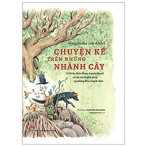 Cuốn Truyện Hay Dành Cho Thiếu Nhi: Chuyện Kể Trên Những Nhành Cây - Bìa Cứng