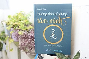 Sách - Hướng Dẫn Sử Dụng Tâm Mình - Tạ Minh Tuấn - 7 tuần thực hành chánh niệm, chữa lành cảm xúc