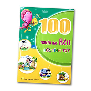 Truyện Hay Rèn Đức Tính Tốt (Tái Bản 2021)