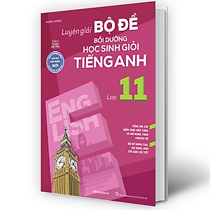 Sách Luyện giải bộ đề bồi dưỡng học sinh giỏi tiếng anh lớp 11